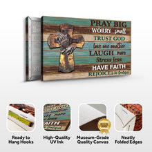 Load image into Gallery viewer, Pray Big Worry Small Sign