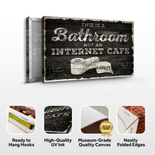 Load image into Gallery viewer, This Is A Bathroom Not An Internet Cafe Sign II