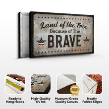 Load image into Gallery viewer, Land Of The Free Because Of The Brave Sign