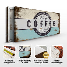 Load image into Gallery viewer, Coffee Is Always A Good Idea Sign