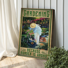 Load image into Gallery viewer, Gardening Because Murder Is Wrong Sign