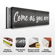 Load image into Gallery viewer, Come As You Are Sign II