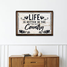 Load image into Gallery viewer, Life Is Better In The Country Sign
