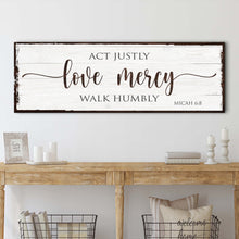 Load image into Gallery viewer, Act Justly Love Mercy Walk Humbly Faith Sign II