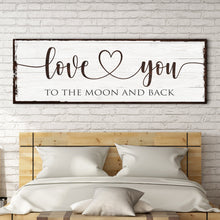Load image into Gallery viewer, Love You To The Moon And Back Sign