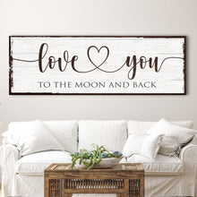 Load image into Gallery viewer, Love You To The Moon And Back Sign