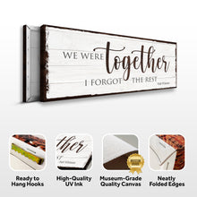 Load image into Gallery viewer, We Were Together, I Forget The Rest Sign