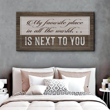 Load image into Gallery viewer, My Favorite Place In The World Is Next To You Sign