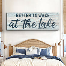 Load image into Gallery viewer, Better To Wake At The Lake Sign III