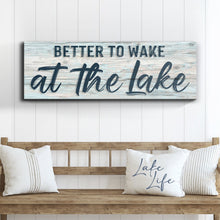 Load image into Gallery viewer, Better To Wake At The Lake Sign III