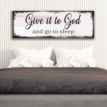 Load image into Gallery viewer, Give It To God And Go To Sleep Faith Sign II
