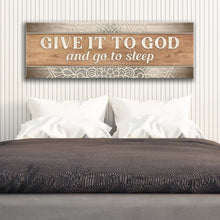 Load image into Gallery viewer, Give It To God And Go To Sleep Faith Sign IV