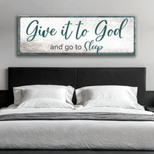Load image into Gallery viewer, Give It To God And Go To Sleep Faith Sign VI