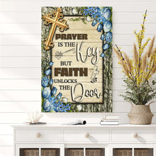 Load image into Gallery viewer, Prayer Is The Key But Faith Unlocks The Door Faith Sign IV