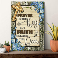 Load image into Gallery viewer, Prayer Is The Key But Faith Unlocks The Door Faith Sign IV
