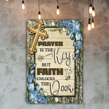 Load image into Gallery viewer, Prayer Is The Key But Faith Unlocks The Door Faith Sign IV