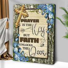 Load image into Gallery viewer, Prayer Is The Key But Faith Unlocks The Door Faith Sign IV