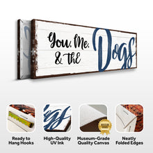 Load image into Gallery viewer, You, Me, And The Dogs Sign IV