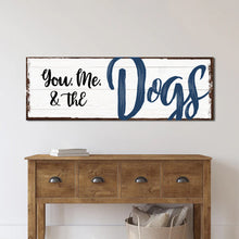 Load image into Gallery viewer, You, Me, And The Dogs Sign IV