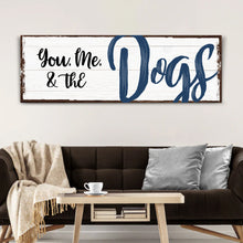 Load image into Gallery viewer, You, Me, And The Dogs Sign IV