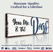 Load image into Gallery viewer, You, Me, And The Dogs Sign IV