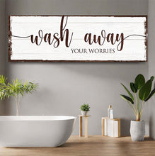 Load image into Gallery viewer, Wash Away Your Worries Bathroom Sign