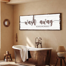 Load image into Gallery viewer, Wash Away Your Worries Bathroom Sign