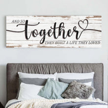 Load image into Gallery viewer, And So Together They Built A Life They Loved Sign V