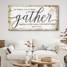 Load image into Gallery viewer, Matthew 18:20: Gather Faith Sign