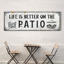 Load image into Gallery viewer, Life Is Better On The Patio Sign IV