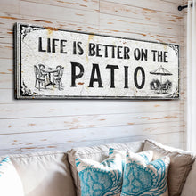 Load image into Gallery viewer, Life Is Better On The Patio Sign IV