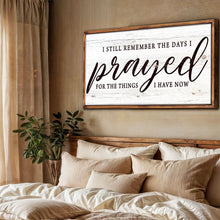 Load image into Gallery viewer, I Still Remember The Days I Prayed Faith Sign III
