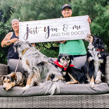Load image into Gallery viewer, Just You, Me, And The Dogs Sign