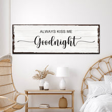 Load image into Gallery viewer, Always Kiss Me Goodnight Sign II
