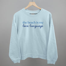Load image into Gallery viewer, The Beach Is My Love Language