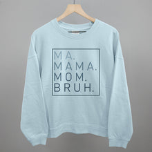 Load image into Gallery viewer, Ma Mama Mom Bruh