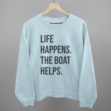 Load image into Gallery viewer, Life Happens The Boat Helps