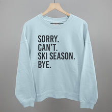 Load image into Gallery viewer, Sorry Can't Ski Season Bye