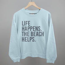 Load image into Gallery viewer, Life Happens. The Beach Helps.
