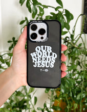 Load image into Gallery viewer, Our World Needs Jesus Phone Case