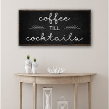 Load image into Gallery viewer, Coffee Till Cocktails Sign