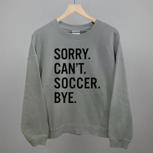 Load image into Gallery viewer, Sorry Can't Soccer Bye