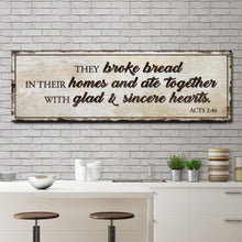 Load image into Gallery viewer, Acts 2:46 - They Broke Bread In Their Homes Sign