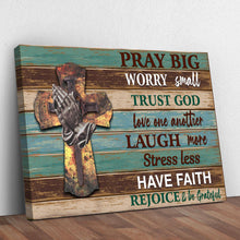 Load image into Gallery viewer, Pray Big Worry Small Sign