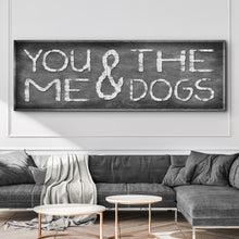 Load image into Gallery viewer, You And Me And The Dogs Sign II