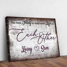 Load image into Gallery viewer, The Best Thing To Hold Onto Life Is Each Other Sign II