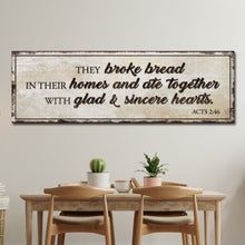 Load image into Gallery viewer, Acts 2:46 - They Broke Bread In Their Homes Sign