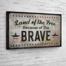Load image into Gallery viewer, Land Of The Free Because Of The Brave Sign
