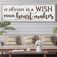Load image into Gallery viewer, A Dream Is A Wish Your Heart Makes Inspirational Sign