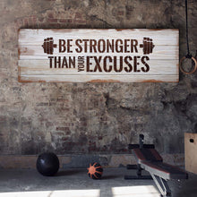 Load image into Gallery viewer, Be Stronger Than Your Excuses Sign II